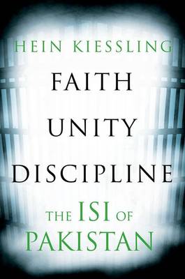 Hein Kiessling - Faith, Unity, Discipline: The Inter-Service-Intelligence (ISI) of Pakistan - 9781849045179 - V9781849045179