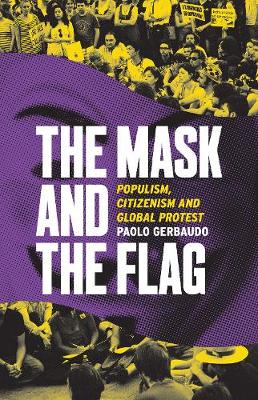 Paolo Gerbaudo - The Mask and the Flag: Populism, Citizenism and Global Protest - 9781849045568 - V9781849045568