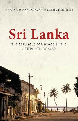 Amarnat Amarasingam - Sri Lanka: The Struggle for Peace in the Aftermath of War - 9781849045735 - V9781849045735