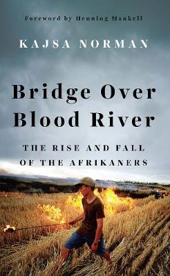 Kajsa Norman - Bridge Over Blood River: The Rise and Fall of the Afrikaners - 9781849046817 - V9781849046817