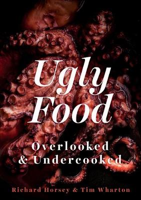 Richard Horsey - Ugly Food: Overlooked and Undercooked - 9781849046862 - V9781849046862