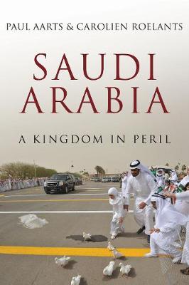 Paul Aarts - Saudi Arabia: A Kingdom in Peril - 9781849047227 - V9781849047227