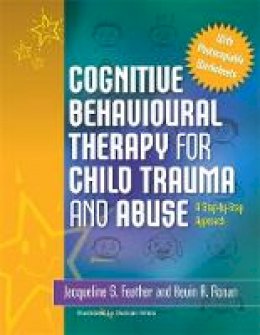 Kevin Ronan - Cognitive Behavioural Therapy for Child Trauma and Abuse: A Step-by-Step Approach - 9781849050869 - V9781849050869
