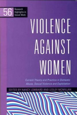 Nancy (Ed) Lombard - Violence Against Women: Current Theory and Practice in Domestic Abuse, Sexual Violence and Exploitation - 9781849051323 - V9781849051323