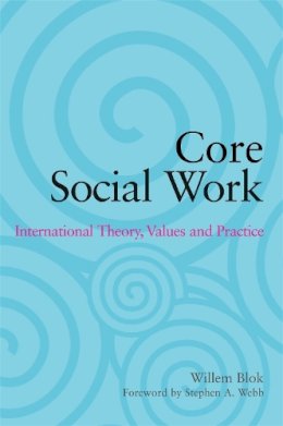 Willem Blok - Core Social Work: International Theory, Values and Practice - 9781849051767 - V9781849051767