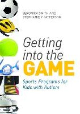 Stephanie Patterson - Getting into the Game: Sports Programs for Kids With Autism - 9781849052498 - V9781849052498