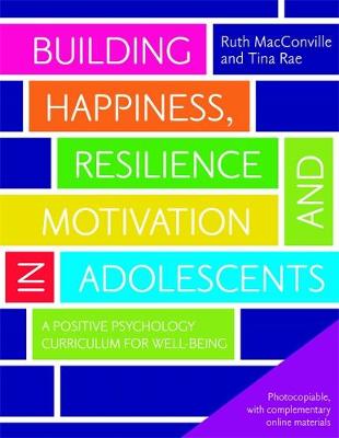 Ruth Macconville - Building Happiness, Resilience and Motivation in Adolescents: A Positive Psychology Curriculum for Well-Being - 9781849052610 - V9781849052610