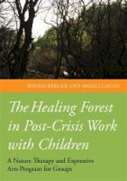 Professor Mooli Lahad - The Healing Forest in Post-Crisis Work with Children: A Nature Therapy and Expressive Arts Program for Groups - 9781849054058 - V9781849054058