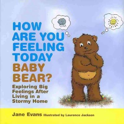 Jane Evans - How Are You Feeling Today Baby Bear?: Exploring Big Feelings After Living in a Stormy Home - 9781849054249 - V9781849054249