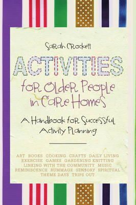 Sarah Crockett - Activities for Older People in Care Homes: A Handbook for Successful Activity Planning - 9781849054294 - V9781849054294