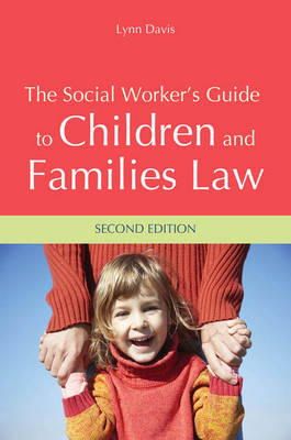 Lynn Davis - The Social Worker´s Guide to Children and Families Law - 9781849054409 - V9781849054409