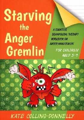 Kate Collins-Donnelly - Starving the Anger Gremlin for Children Aged 5-9: A Cognitive Behavioural Therapy Workbook on Anger Management - 9781849054935 - V9781849054935