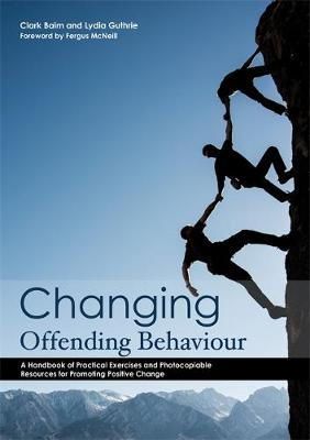 Clark Baim - Changing Offending Behaviour: A Handbook of Practical Exercises and Photocopiable Resources for Promoting Positive Change - 9781849055116 - V9781849055116