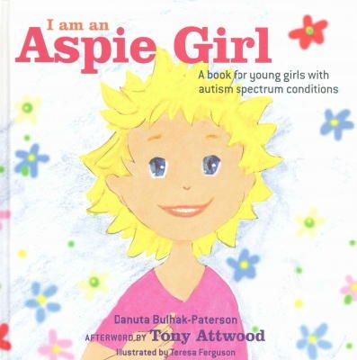 Danuta Bulhak-Paterson - I Am an Aspie Girl: A Book for Young Girls with Autism Spectrum Conditions - 9781849056342 - V9781849056342