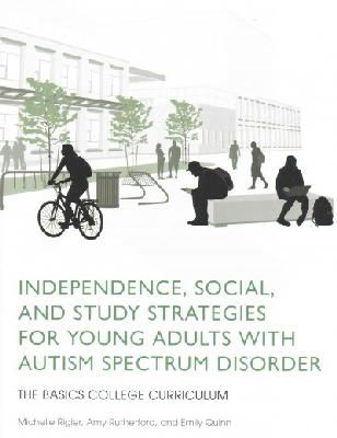 Amy Rutherford - Independence, Social, and Study Strategies for Young Adults with Autism Spectrum Disorder: The BASICS College Curriculum - 9781849057875 - V9781849057875