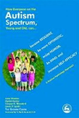 Ayelet Kantor - How Everyone on the Autism Spectrum, Young and Old, can...: become Resilient, be more Optimistic, enjoy Humor, be Kind, and increase Self-Efficacy - A Positive Psychology Approach - 9781849058537 - V9781849058537