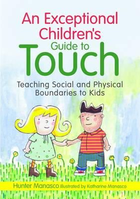 McKinley Hunter Manasco - An Exceptional Children´s Guide to Touch: Teaching Social and Physical Boundaries to Kids - 9781849058711 - V9781849058711