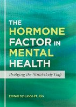 Rio  Linda M - The Hormone Factor in Mental Health: Bridging the Mind-Body Gap - 9781849059299 - V9781849059299