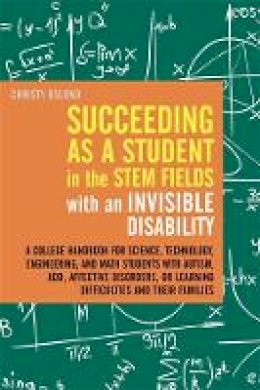 Christy Oslund - Succeeding As a Student in the STEM Fields With an Invisible Disability: A College Handbook for Science, Technology, Engineering, and Math Students ... or Learning Difficulties and Their Families - 9781849059473 - V9781849059473