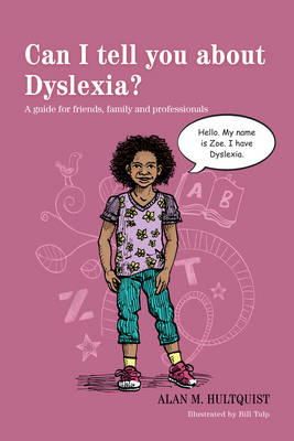 Alan M. Hultquist - Can I tell you about Dyslexia?: A guide for friends, family and professionals - 9781849059527 - V9781849059527