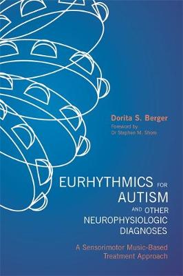 Dorita S. Berger - Eurhythmics for Autism and Other Neurophysiologic Diagnoses: A Sensorimotor Music-Based Treatment Approach - 9781849059893 - V9781849059893