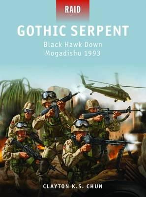 Clayton K. S. Chun - Gothic Serpent: Black Hawk Down Mogadishu 1993 - 9781849085847 - V9781849085847
