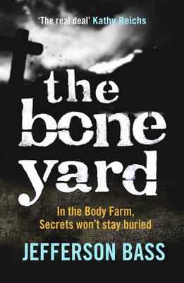 Jefferson Bass - The Bone Yard: A Body Farm Thriller - 9781849160612 - KEX0287680