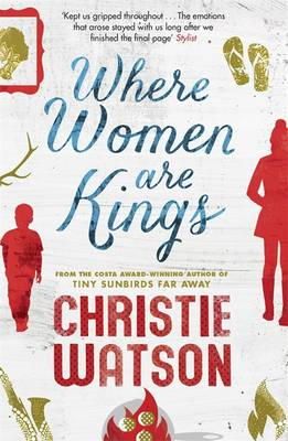 Christie Watson - Where Women are Kings: from the author of The Language of Kindness - 9781849163811 - V9781849163811