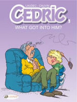 Raoul Cauvin - Cedric: v. 3: What Got into Him? - 9781849180818 - V9781849180818