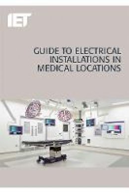 The Institution Of Engineering And Technology - Guide to Electrical Installations in Medical Locations - 9781849197670 - V9781849197670