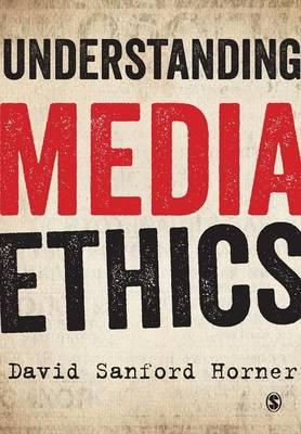 David Sanford Horner - Understanding Media Ethics - 9781849207881 - V9781849207881