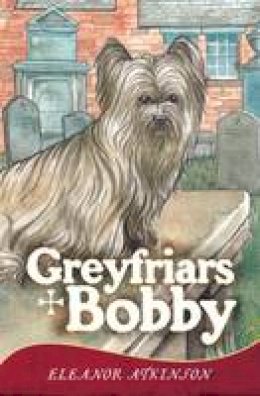 Eleanor Atkinson - Greyfriars Bobby - 9781849342162 - V9781849342162