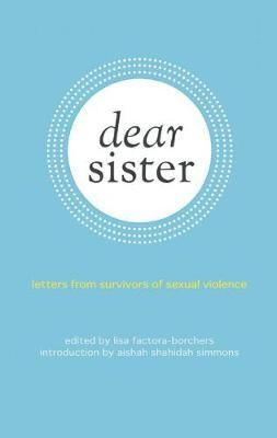 Lisa Factora-Borchers (Ed.) - Dear Sister: Letters From Survivors of Sexual Violence - 9781849351720 - V9781849351720