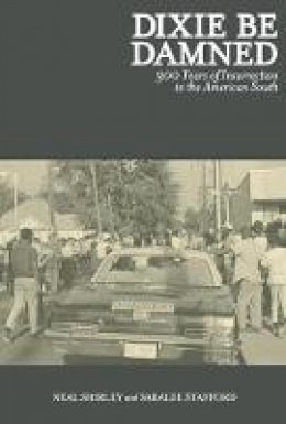 Saralee Stafford - Dixie Be Damned: 300 Years of Insurrection in the American South - 9781849352079 - V9781849352079