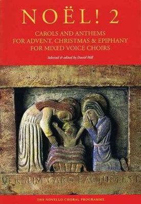 David Hill - Noël! Carols And Anthems For Advent, Christmas: & Epiphany for Mixed Voice Choirs, Vol. 2 - 9781849382922 - V9781849382922