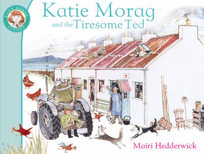 Mairi Hedderwick - Katie Morag and the Tiresome Ted - 9781849410953 - V9781849410953