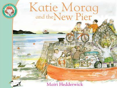 Mairi Hedderwick - Katie Morag and the New Pier - 9781849410960 - 9781849410960