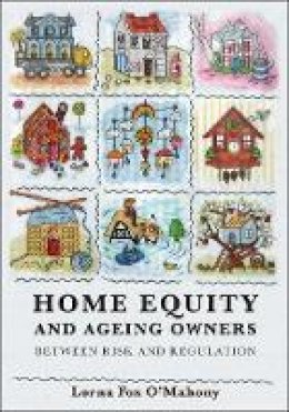 Lorna Fox O´mahony - Home Equity and Ageing Owners: Between Risk and Regulation - 9781849460071 - V9781849460071