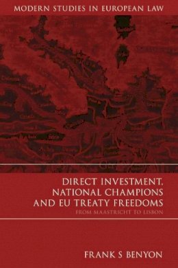 Frank S Benyon - Direct Investment, National Champions and EU Treaty Freedoms: From Maastricht to Lisbon - 9781849461085 - V9781849461085