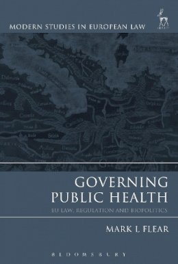 Mark L Flear - Governing Public Health: EU Law, Regulation and Biopolitics - 9781849462204 - V9781849462204