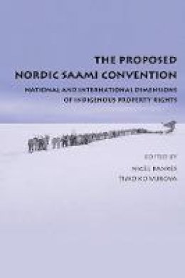 Bankes Nigel - The Proposed Nordic Saami Convention: National and International Dimensions of Indigenous Property Rights - 9781849462723 - V9781849462723