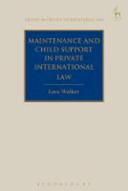 Lara Walker - Maintenance and Child Support in Private International Law - 9781849467179 - V9781849467179