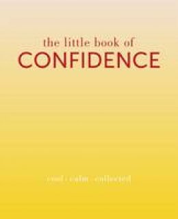 Tiddy (Ed.) Rowan - The Little Book of Confidence: Cool Calm Collected - 9781849495158 - KMK0022858
