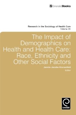 Jennie Jacobs Kronenfeld (Ed.) - Impact of Demographics on Health and Healthcare: Race, Ethnicity and Other Social Factors - 9781849507141 - V9781849507141