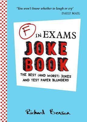 Richard Benson - F in Exams Joke Book: The Best (and Worst) Jokes and Test Paper Blunders - 9781849537759 - KSS0014405