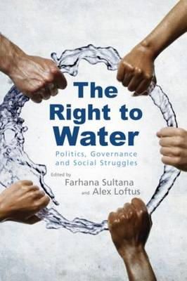 Farhana Sultana - The Right to Water: Politics, Governance and Social Struggles - 9781849713597 - V9781849713597