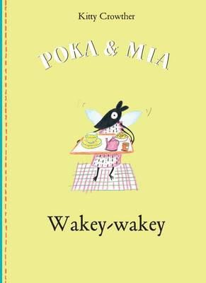 Kitty Crowther - Poka and Mia: Wakey-wakey - 9781849762441 - V9781849762441