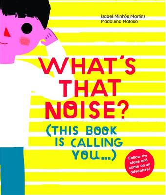 Isabel Minhos Martins - What´s That Noise? - 9781849764292 - V9781849764292