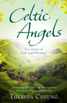 Theresa Cheung - Celtic Angels: True stories of Irish Angel Blessings - 9781849834834 - KHN0002523