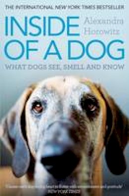 Alexandra Horowitz - Inside of a Dog: What Dogs See, Smell, and Know - 9781849835671 - V9781849835671